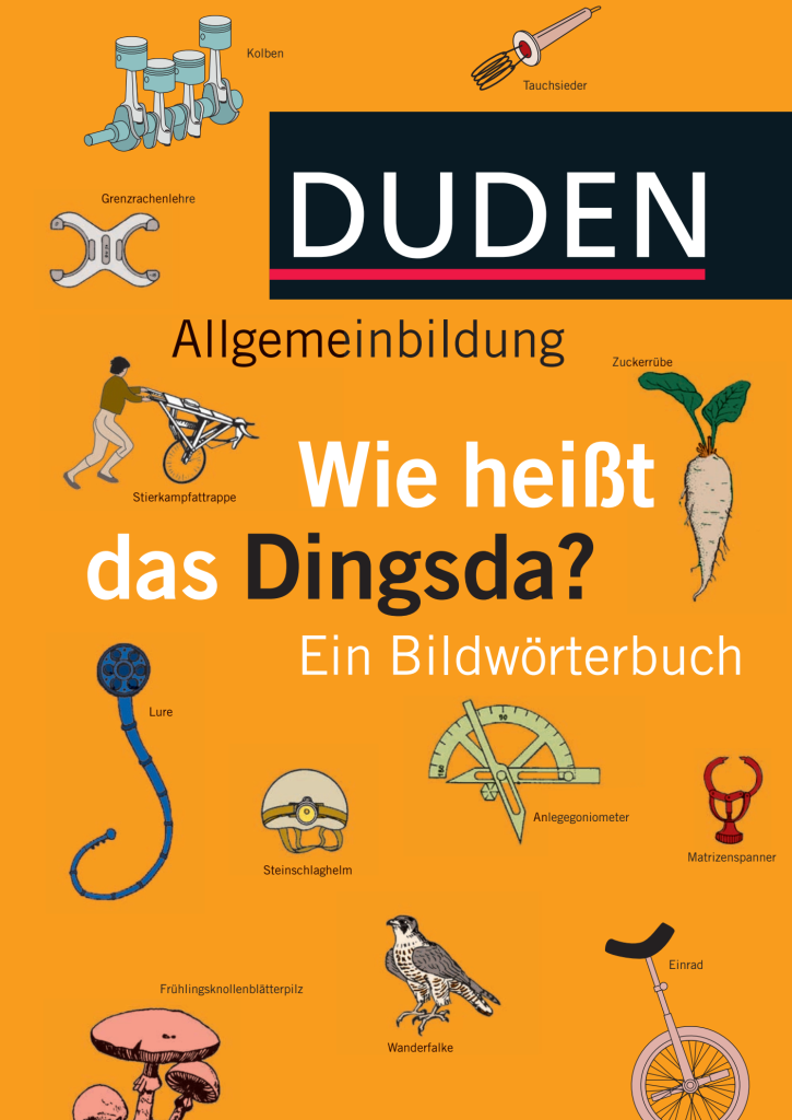 Duden Allgemeinbildung Wie Heibt Das Dingsda Ein Bildworterbuch